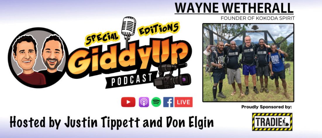 Giddy Up Podcast with Wayne Wetherall founder of Kokoda Spirit